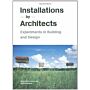 Installations by Architects - Experiments in Building and Design