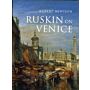 Ruskin on Venice. 'The Paradise of Cities'