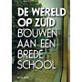 De wereld op Zuid, bouwen aan een brede school