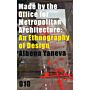 Made by the Office for Metropolitan Architecture : An Ethnography of Design