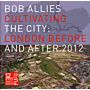 Cultivating the City. London before and after 2012
