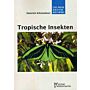 Tropische Insekten - Meisterwerke der Evolution