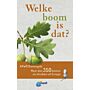 Welke boom is dat? - Meer dan 350 bomen en heesters uit Europa