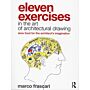 Eleven Exercises in the Art of Architectural Drawing