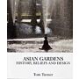 Asian Gardens : History, Beliefs and Design