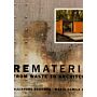 Rematerial - From Waste to Architecture