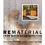 Rematerial - From Waste to Architecture
