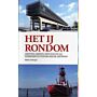 Het IJ rondom - gebouwen, gebieden, groen en kunst aan de noordelijke en zuidelijke IJoever, Amsterdam