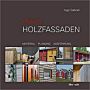 Praxis : Holzfassaden - Material, Planung, Ausführung