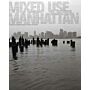 Mixed Use Manhattan - Photography and Related Practices, 1970s to the Present