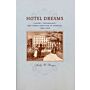 Hotel Dreams : Luxury, Technology, and the Urban Ambitions in America 1829-1929