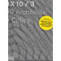 10 X 10 _3: 100 Architects 10 Critics (PBK)