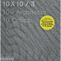 10 X 10 _3: 100 Architects 10 Critics (PBK)