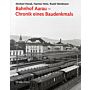 Bahnhof Aarau - Chronik eines Baudenkmals