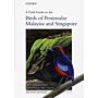 A Field Guide to the Birds of Peninsular Malaysia and Singapore (PBK)