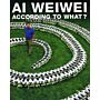 Ai Weiwei - According to What ?
