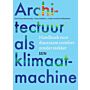 Architectuur als klimaatmachine - Handboek voor duurzaam comfort zonder stekker