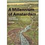 A Millennium of Amsterdam - Spatial History of a Marvellous City (Revised edition)