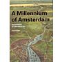 A Millennium of Amsterdam - Spatial History of a Marvellous City (Sixth, revised edition PBK)