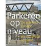 Parkeren op niveau - De parkeergarage als ontwerpopgave