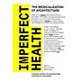Imperfect Health - The Medicalization of Architecture