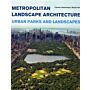 Metropolitan Landscape Architecture - Urban Parks and Landscapes