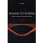 Roads to Power. Britain Invents the Infrastructure State