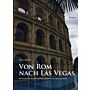 Von Rom nach Las Vegas : Rekonstruktionen antiker römischer Architektur 1800 bis heute