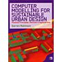 Computer Modelling for Sustainable Urban Design - Physical Principles, Methods & Applications