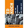 Ed Koch and the Rebuilding of New York City
