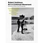 Robert Smithson - Art in Continual Movement