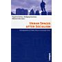 Urban Spaces after Socialism : Ethnographies of Public Places in Eurasian Cities