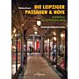 Die Leipziger Passagen & Höfe / Arcades and Courtyards in Leipzig