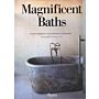 Magnificent Baths : Private Indulgences from Baroque to Minimalist