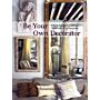 Be Your Own Decorator : Taking Inspiration and Cues from today's Top Designers
