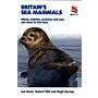 Britain's Sea Mammals - Whales, Dolphins, Porpoises and Seals and Where to Find Them