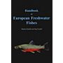 Handboook of European Freshwater Fishes