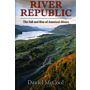 River Republic - The Fall and Rise of America's Rivers