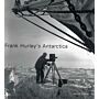 Frank Hurley's Antarctica