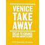 Venice Take Away - Ideas to Change British Architecture