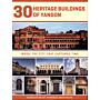 30 Heritage Buildings of Yangon : Inside the City that captured Time