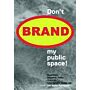 Don't Brand My Public Space -  On the Symbolic Poverty of the Representational Systems