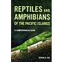 Reptiles and Amphibians of the Pacific Islands - A Comprehensive Guide