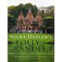 Nicky Haslam's Folly de Grandeur. Romance and Revival in an English Country House