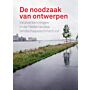 De noodzaak van ontwerpen - Veldverkenningen in de Nederlandse landschapsarchitectuur