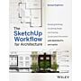 The SketchUp Workflow for Architecture
