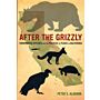 After The Grizzly. Endangered Species and the Politics of Place in California