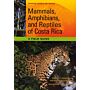 Mammals, Amphibians, and Reptiles of Costa Rica - A Field Guide