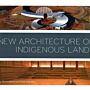 New Architecture on Indigenous Lands