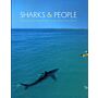 Sharks & People : Exploring Our Relationship with the Most Feared Fish in the Sea